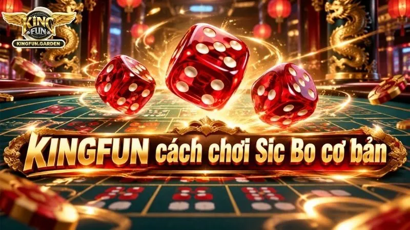 Tổng quan về trò chơi Sic Bo trực tuyến trên nền tảng KINGFUN